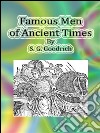 Famous men of ancient times. E-book. Formato EPUB ebook di S. G. Goodrich