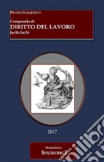 Compendio di DIRITTO DEL LAVORO facile facile - Terza Edizione. E-book. Formato EPUB ebook