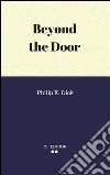 Beyond the door. E-book. Formato EPUB ebook di Philip K. Dick.