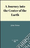 A journey into the center of the Earth. E-book. Formato EPUB ebook