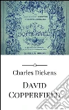 David Copperfield. Ediz. inglese. E-book. Formato Mobipocket ebook di Charles Dickens
