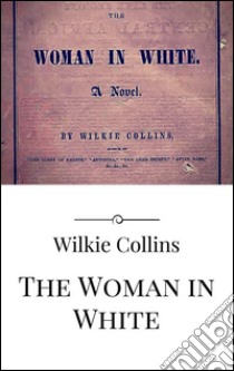 The woman in white. E-book. Formato Mobipocket ebook di Wilkie Collins