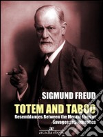 Totem and Taboo: Resemblances Between the Mental Lives of Savages and Neurotics (Annotated). E-book. Formato Mobipocket ebook