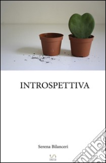 Introspettiva. E-book. Formato Mobipocket ebook di Serena Bilanceri