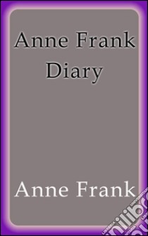 Anne Frank diary. E-book. Formato EPUB ebook di Anne Frank