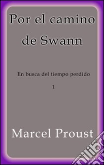 Por el camino de Swann. E-book. Formato EPUB ebook di Marcel Proust