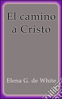 EL camino a Cristo. E-book. Formato EPUB ebook