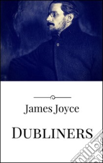 Dubliners. E-book. Formato EPUB ebook di James Joyce