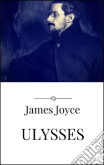 Ulysses. E-book. Formato EPUB ebook di James Joyce