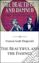 The beautiful and the damned. E-book. Formato EPUB ebook