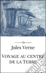 Voyage au centre de la Terre. E-book. Formato EPUB ebook