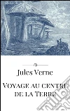 Voyage au centre de la Terre. E-book. Formato EPUB ebook di Jules Verne