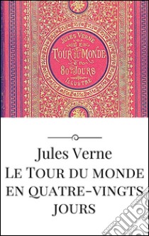 Le tour du monde en quatre-vingts jours. E-book. Formato Mobipocket ebook di Jules Verne