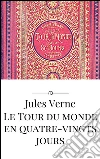 Le tour du monde en quatre-vingts jours. E-book. Formato EPUB ebook di Jules Verne