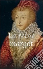 La reine Margot. E-book. Formato EPUB ebook