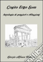 Cogito ergo sum, antologia di riflessioni e pensieri. E-book. Formato EPUB ebook