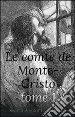 Le Comte de Monte-Cristo - Tome I. E-book. Formato EPUB ebook