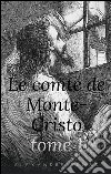 Le Comte de Monte-Cristo - Tome I. E-book. Formato EPUB ebook