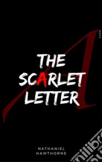 The scarlet letter. E-book. Formato EPUB ebook di Nathaniel Hawthorne