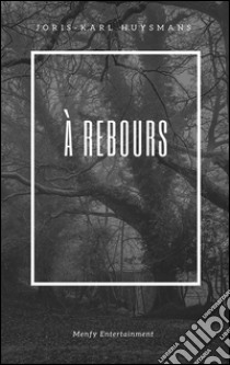 À rebours. E-book. Formato Mobipocket ebook di Joris-Karl Huysmans