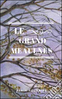 Le grand Meaulnes. E-book. Formato Mobipocket ebook di Alain-fournier