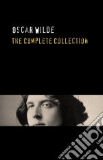 Oscar Wilde: The Truly Complete Collection. E-book. Formato EPUB