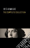 Oscar Wilde: The Truly Complete Collection. E-book. Formato EPUB ebook