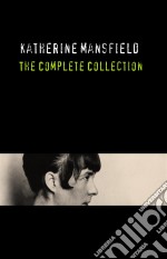 Katherine Mansfield: The Complete Collection. E-book. Formato Mobipocket