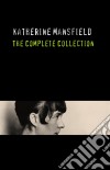 Katherine Mansfield: The Complete Collection. E-book. Formato EPUB ebook