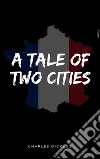 A tale of two cities. E-book. Formato Mobipocket ebook di Charles Dickens