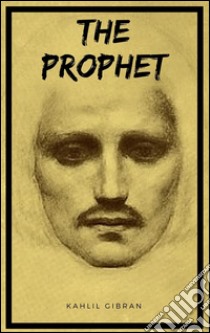 The prophet (Kindle Edition). E-book. Formato Mobipocket ebook di Kahlil Gibran