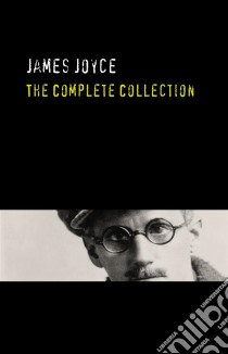 James Joyce: The Complete Collection. E-book. Formato EPUB ebook di James Joyce