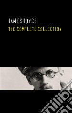 James Joyce: The Complete Collection. E-book. Formato EPUB ebook