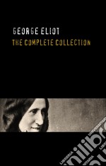 George Eliot: The Complete Works - Annotated. E-book. Formato EPUB ebook