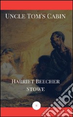 Uncle Tom's cabin (Annotated) (Holyhill Classics). E-book. Formato EPUB ebook