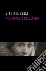 Virginia Woolf: The Complete Collection. E-book. Formato EPUB ebook