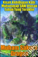 Kisah Kehidupan Nabi Muhammad SAW Utusan Tuhan Yang Terakhir. E-book. Formato EPUB ebook