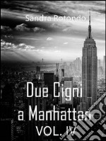 Due Cigni a Manhattan VOL. IV. E-book. Formato EPUB ebook