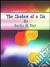 The shadow of a sin. E-book. Formato EPUB ebook di Bertha M. Clay