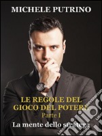 La mente dello stratega. Le regole del gioco del potere. E-book. Formato EPUB ebook