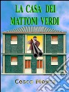 La casa dei mattoni verdi. E-book. Formato EPUB ebook di Cesco Mosca