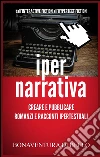 Iper-Narrativa - Creare e Pubblicare Romanzi e Racconti Ipertestuali. E-book. Formato EPUB ebook di Bonaventura Di Bello