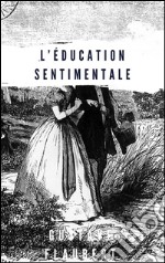 L’Éducation Sentimentale. E-book. Formato EPUB ebook