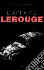 L'Affaire Lerouge. E-book. Formato EPUB ebook