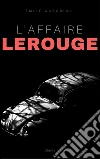 L'Affaire Lerouge. E-book. Formato EPUB ebook di Émile Gaboriau