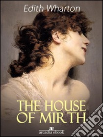 The house of mirth. E-book. Formato Mobipocket ebook di Edith Wharton