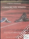 CORRERE NEL VENTO - racconti di atletica leggera. E-book. Formato EPUB ebook di Stefano Frascoli