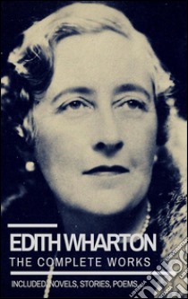 The complete works (The «E» Library). E-book. Formato EPUB ebook di Edith Wharton