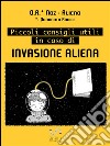 Piccoli consigli utili in caso di invasione aliena. E-book. Formato EPUB ebook