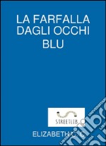 La farfalla dagli occhi blu. E-book. Formato Mobipocket ebook